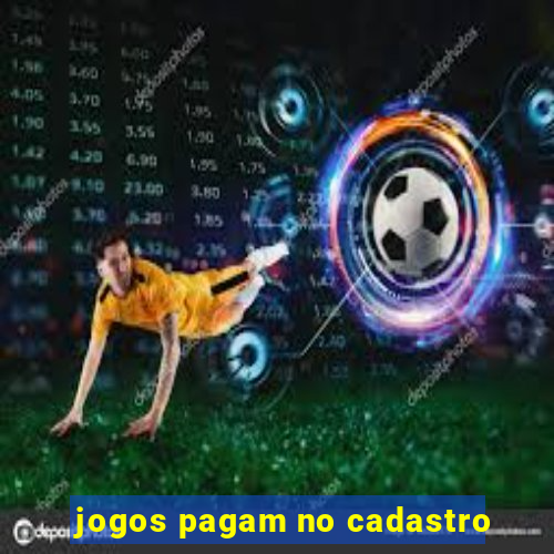 jogos pagam no cadastro